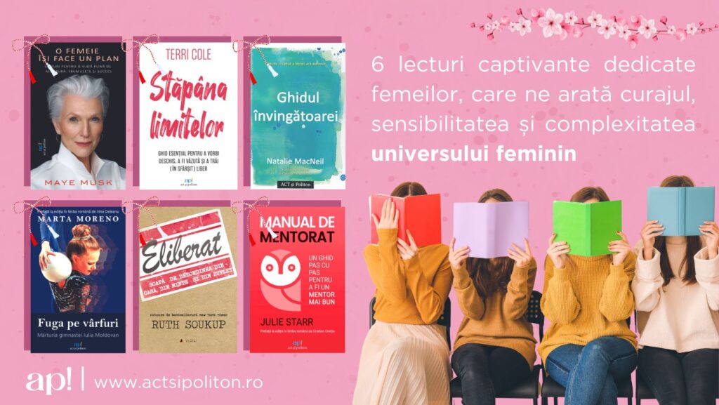 6 lecturi captivante dedicate femeilor, care ne arată curajul, sensibilitatea și complexitatea universului feminin