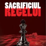 Sacrificiul regelui, romanul exploziv care dezvăluie complotul incredibil pus la cale de KGB pentru a-l elimina pe Bobby Fischer, cel mai mare jucător de șah din istorie