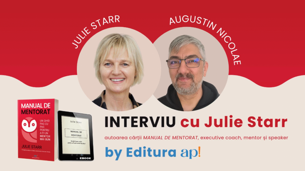 Interviu online cu Julie Starr, autoarea cărții MANUAL DE MENTORAT, executive coach, mentor și speaker