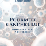 Inovația care salvează vieți: „Pe urmele cancerului” și viitorul oncologiei