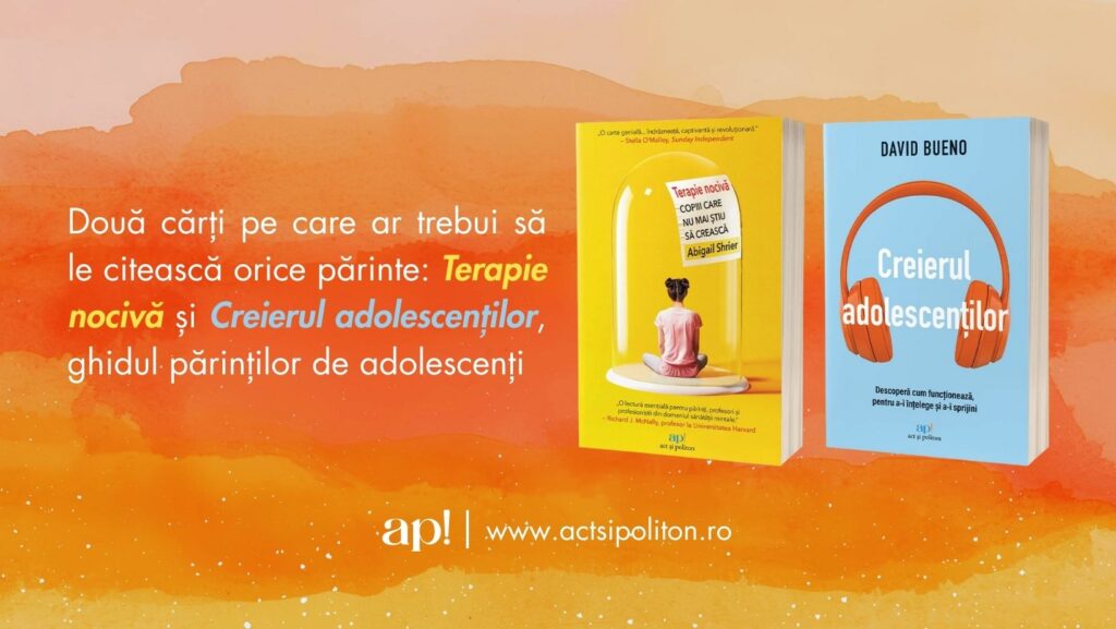 Două cărți pe care ar trebui să le citească orice părinte: Terapie nocivă și Creierul adolescenților, ghidul părinților de adolescenți