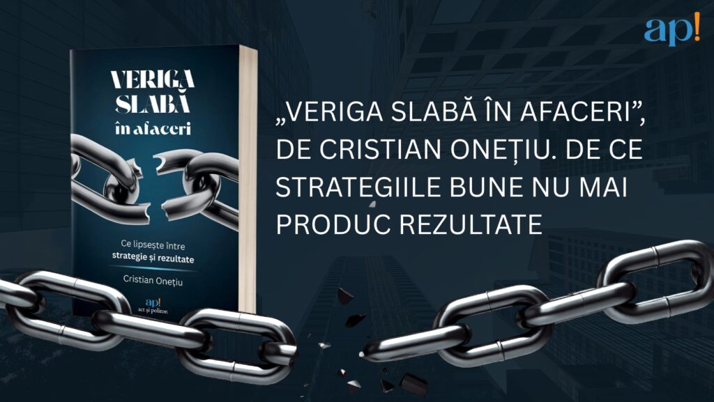 „Veriga slabă în afaceri”, de Cristian Onețiu