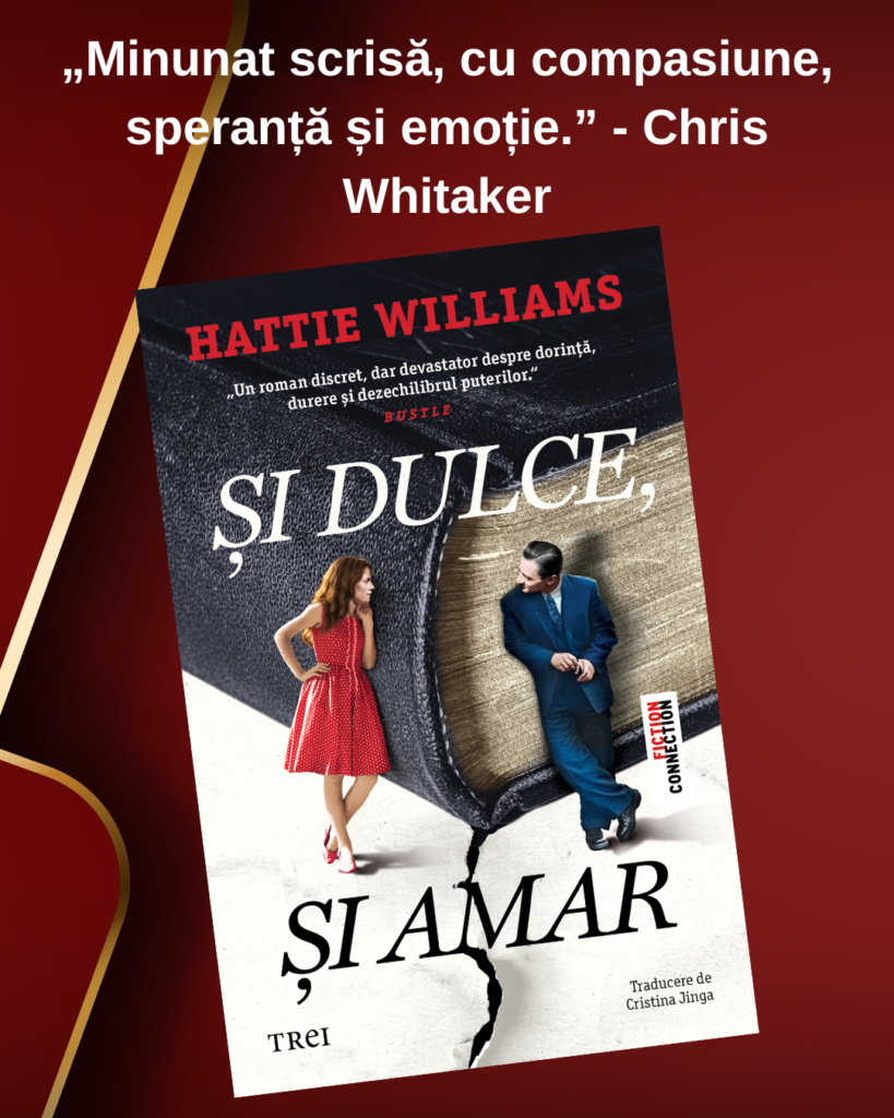 Un debut remarcabil despre iubire, putere și fragilitate emoțională: Și dulce, și amar de Hattie Williams, la Editura Trei