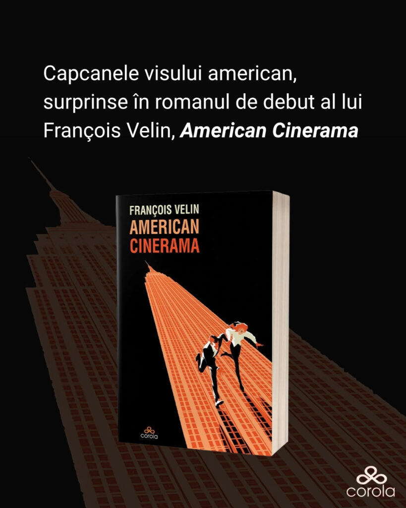 Capcanele visului american, surprinse în romanul de debut al lui François Velin, American Cinerama