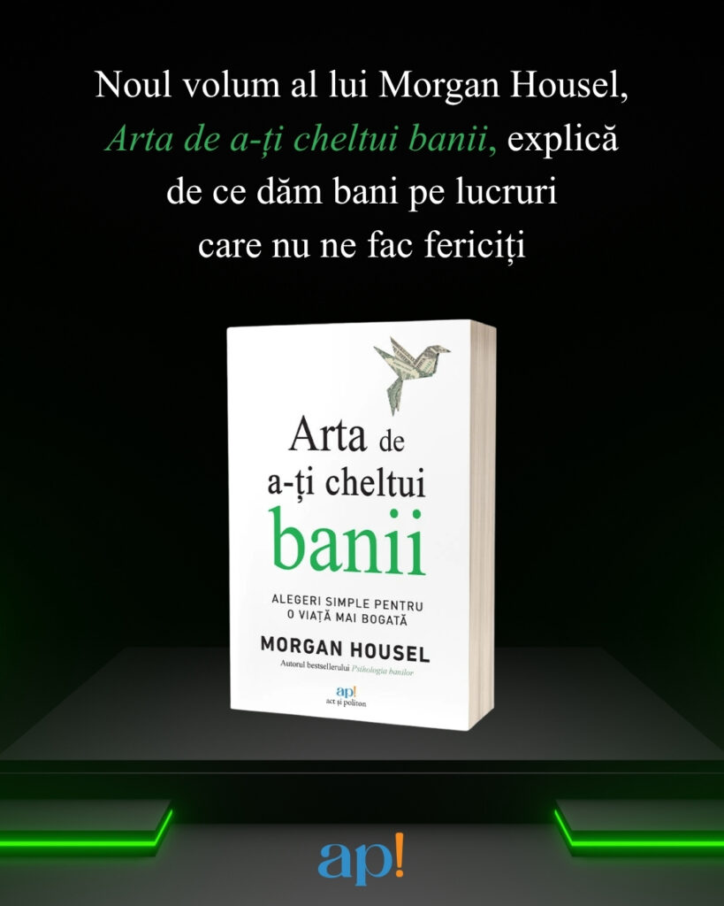 Noul volum al lui Morgan Housel, Arta de a-ți cheltui banii, explică de ce dăm bani pe lucruri care nu ne fac fericiți