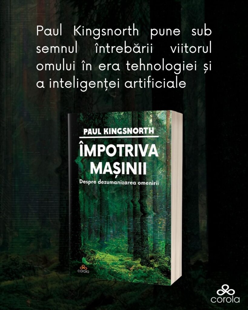 Paul Kingsnorth, una dintre cele mai incomode voci publice din Marea Britanie, pune sub semnul întrebării viitorul omului în era tehnologiei și a inteligenței artificiale